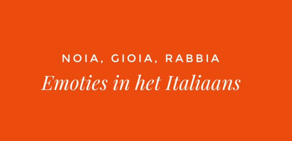 Noia, gioia, rabbia – menselijke emoties in het Italiaans